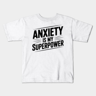 Anxiety is My Superpower Kids T-Shirt