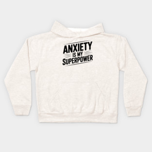 Anxiety is My Superpower Kids Hoodie