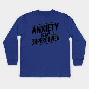 Anxiety is My Superpower Kids Long Sleeve T-Shirt
