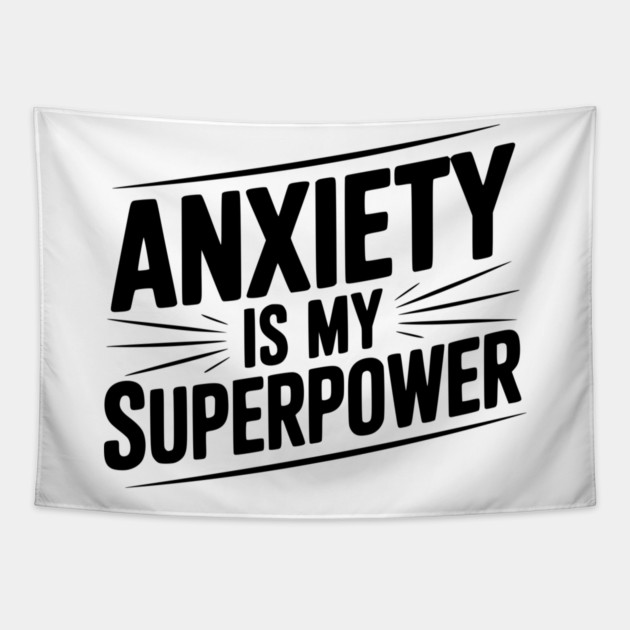 Anxiety is My Superpower Tapestry by Frank Ring