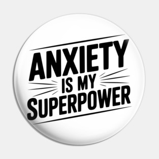 Anxiety is My Superpower Pin