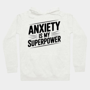 Anxiety is My Superpower Hoodie