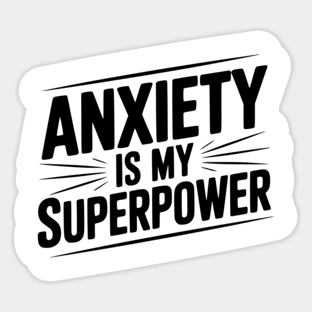 Anxiety is My Superpower Sticker by Frank Ring