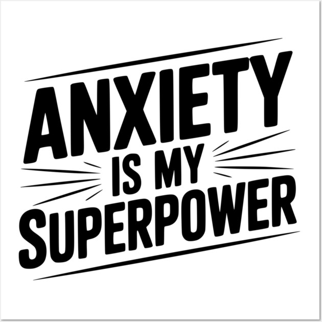 Anxiety is My Superpower Wall Art by Frank Ring