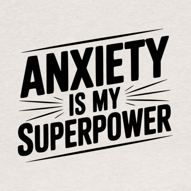 Anxiety is My Superpower by Frank Ring