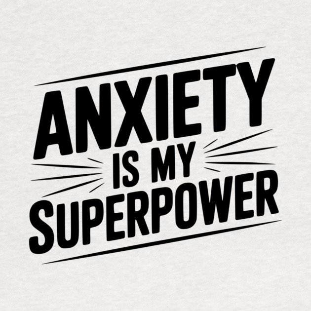 Anxiety is My Superpower by Frank Ring