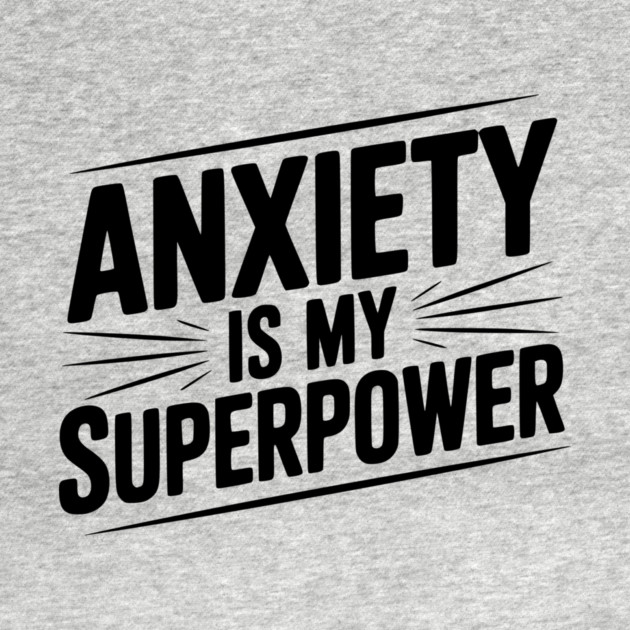 Anxiety is My Superpower by Frank Ring