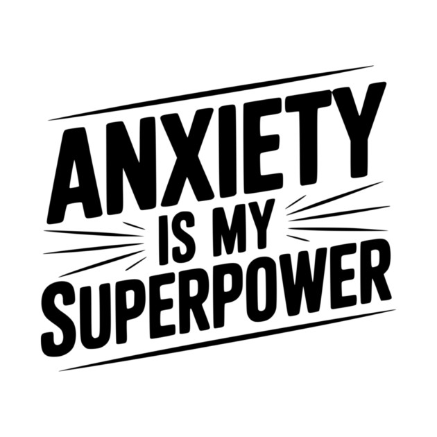 Anxiety is My Superpower by Frank Ring