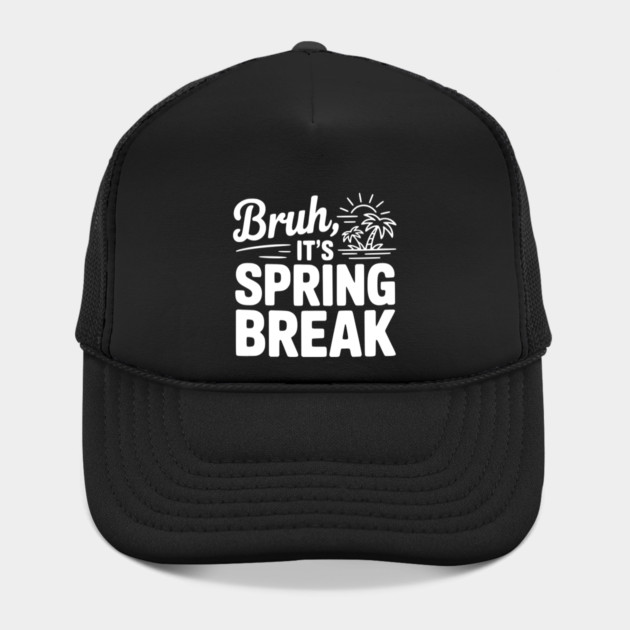 Bruh, It's Spring Break by Frank Ring