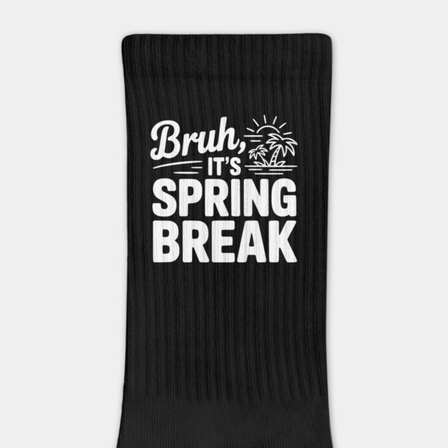 Bruh, It's Spring Break by Frank Ring