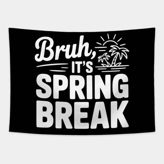 Bruh, It's Spring Break Tapestry by Frank Ring