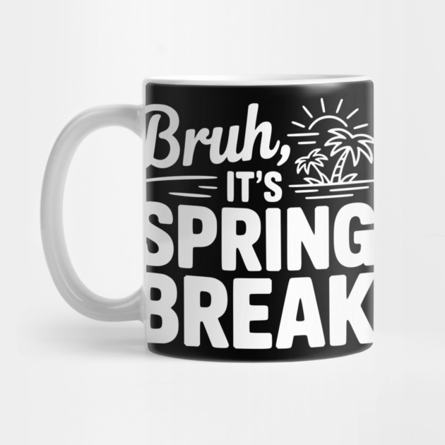 Bruh, It's Spring Break by Frank Ring