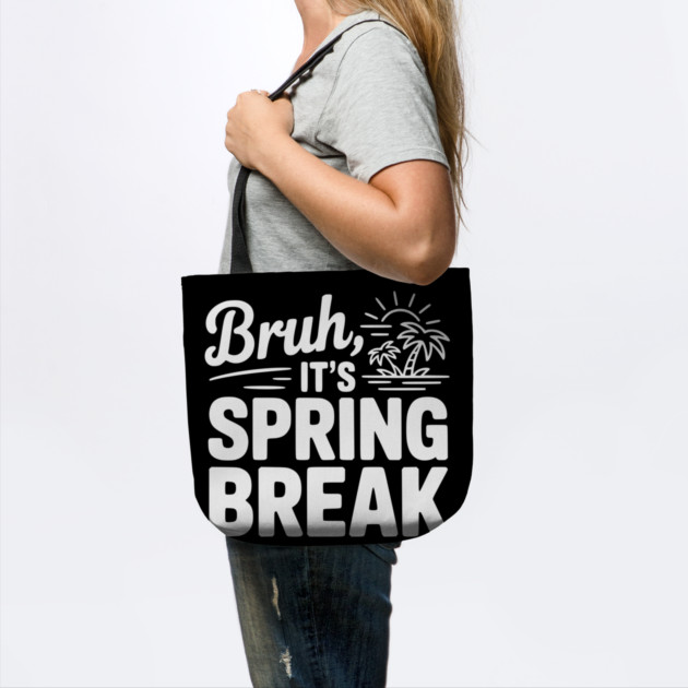 Bruh, It's Spring Break by Frank Ring