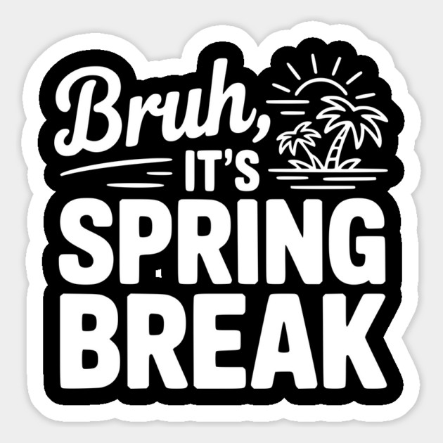 Bruh, It's Spring Break Magnet by Frank Ring