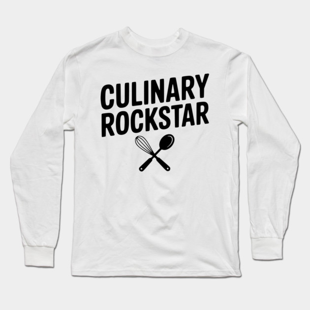 Culinary Rockstar Long Sleeve T-Shirt by Frank Ring