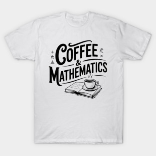 Coffee and Mathematics T-Shirt