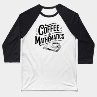 Coffee and Mathematics Baseball T-Shirt