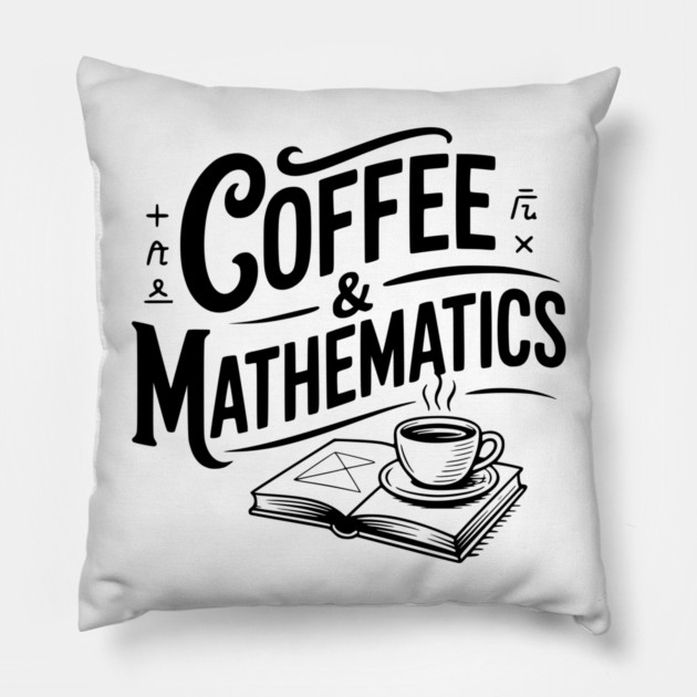 Coffee and Mathematics Pillow by Frank Ring