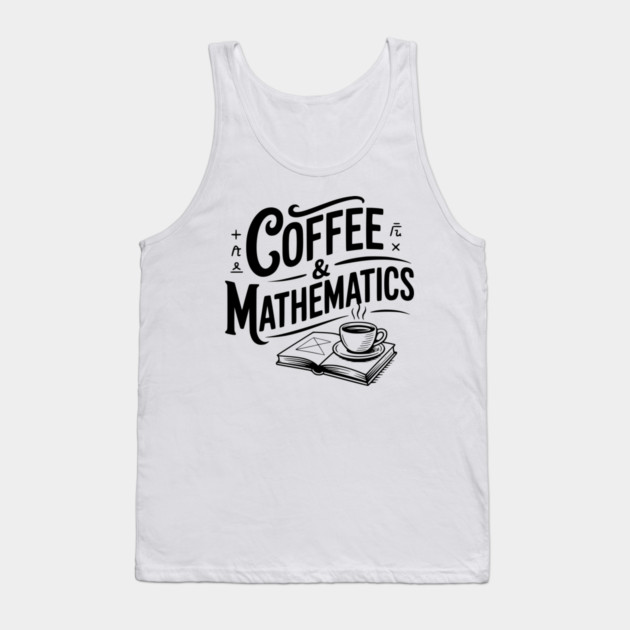 Coffee and Mathematics Tank Top by Frank Ring
