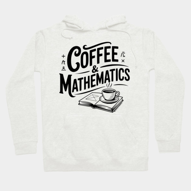 Coffee and Mathematics Hoodie by Frank Ring