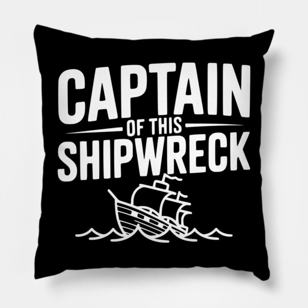 Captain of this Shipwreck Pillow by Frank Ring