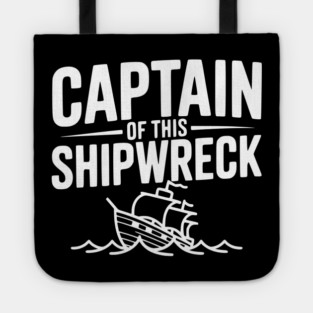 Captain of this Shipwreck Tote