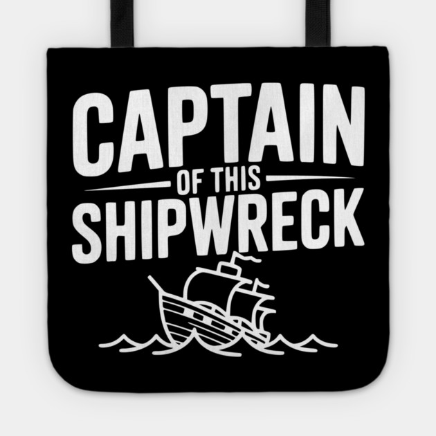 Captain of this Shipwreck Tote by Frank Ring