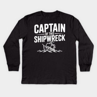 Captain of this Shipwreck Kids Long Sleeve T-Shirt