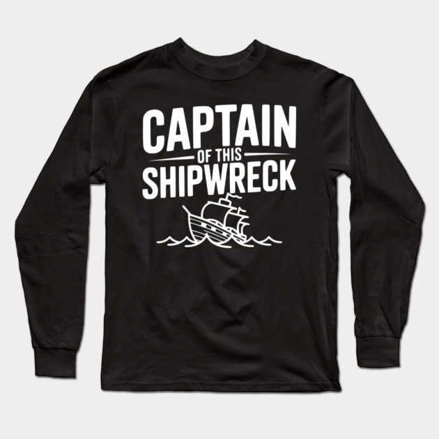 Captain of this Shipwreck Long Sleeve T-Shirt by Frank Ring