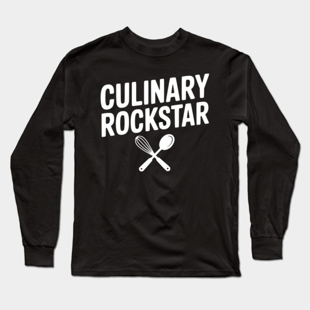Culinary Rockstar Long Sleeve T-Shirt by Frank Ring