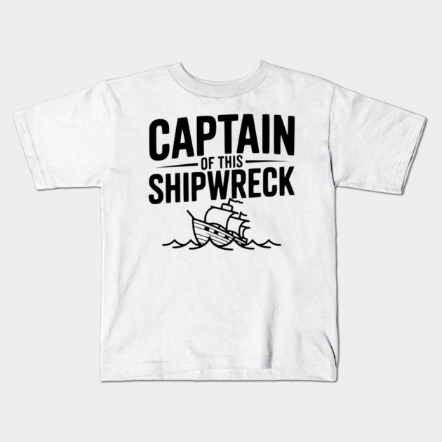 Captain of this Shipwreck Kids T-Shirt by Frank Ring