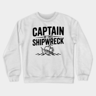 Captain of this Shipwreck Crewneck Sweatshirt