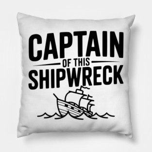 Captain of this Shipwreck Pillow