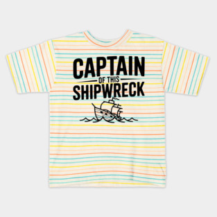 Captain of this Shipwreck Kids T-Shirt