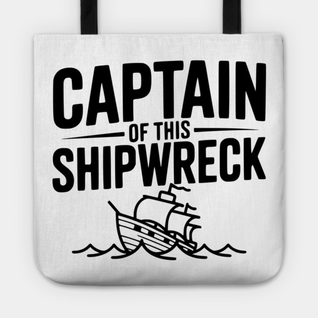 Captain of this Shipwreck Tote by Frank Ring