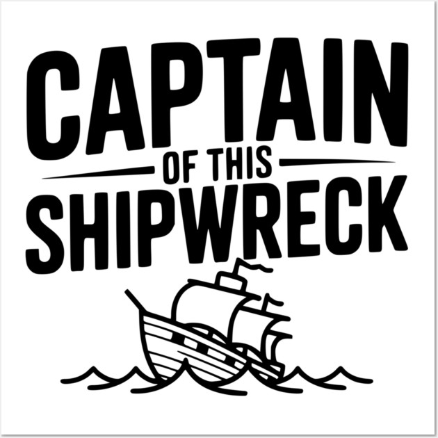 Captain of this Shipwreck Wall Art by Frank Ring