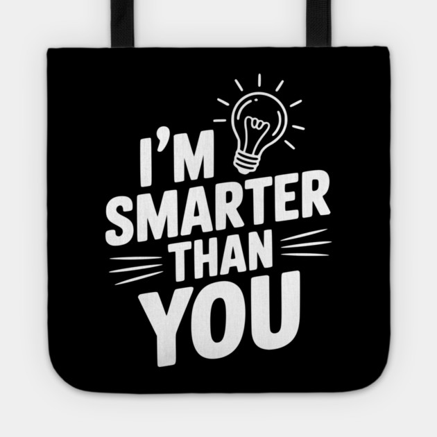 I'm Smarter than You Tote by Frank Ring