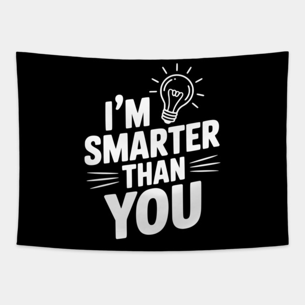 I'm Smarter than You Tapestry by Frank Ring