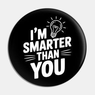 I'm Smarter than You Pin