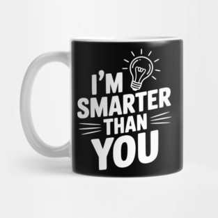I'm Smarter than You Mug