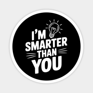 I'm Smarter than You Magnet