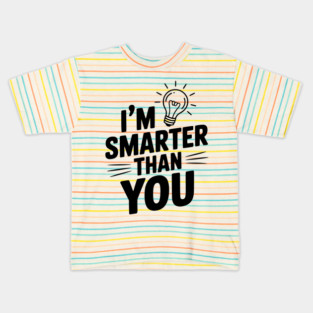 I'm Smarter than You Kids T-Shirt