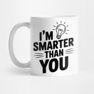 I'm Smarter than You Mug
