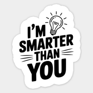 I'm Smarter than You Sticker