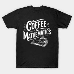 Coffee and Mathematics T-Shirt