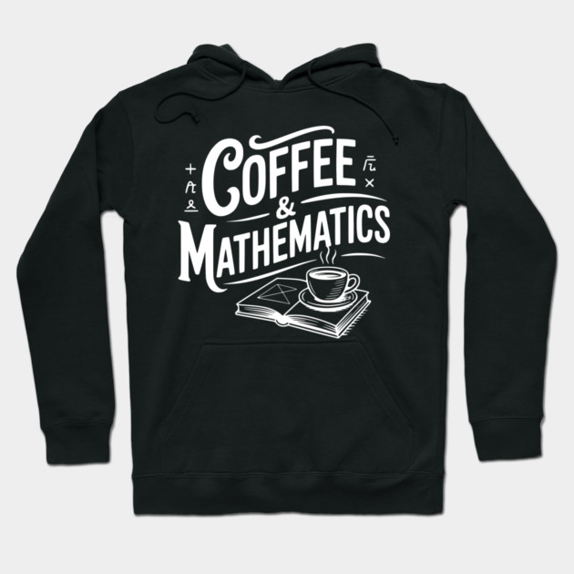Coffee and Mathematics Hoodie by Frank Ring