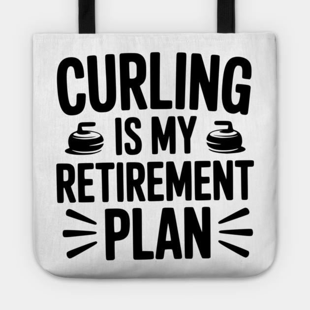 Curling is my Retirement Plan Tote by Frank Ring