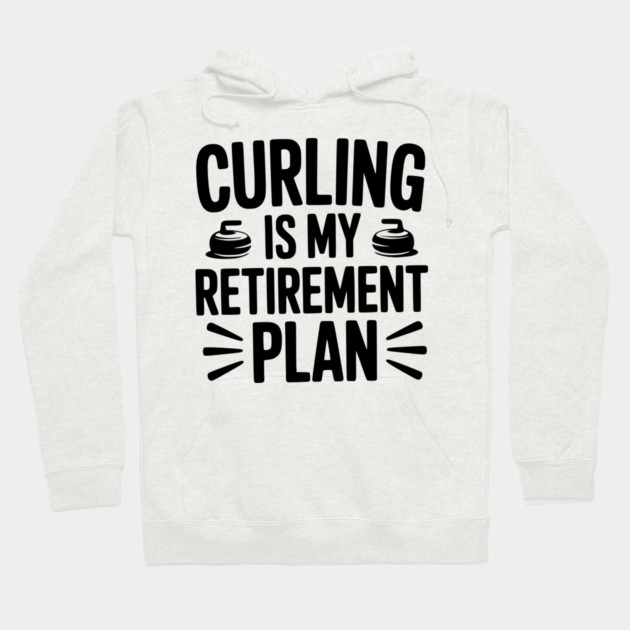 Curling is my Retirement Plan Hoodie by Frank Ring