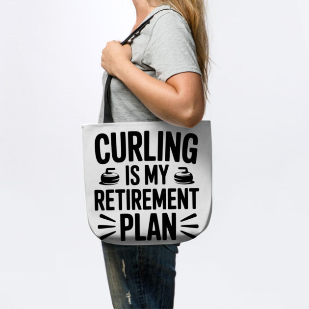 Curling is my Retirement Plan by Frank Ring