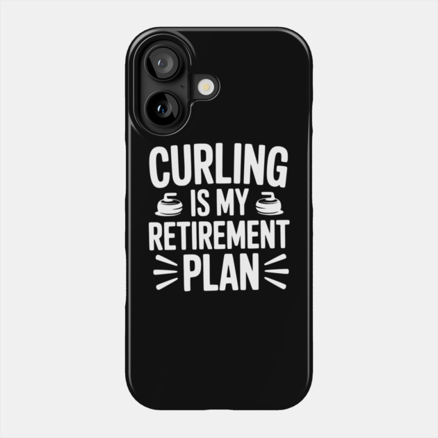 Curling is my Retirement Plan Phone Case by Frank Ring